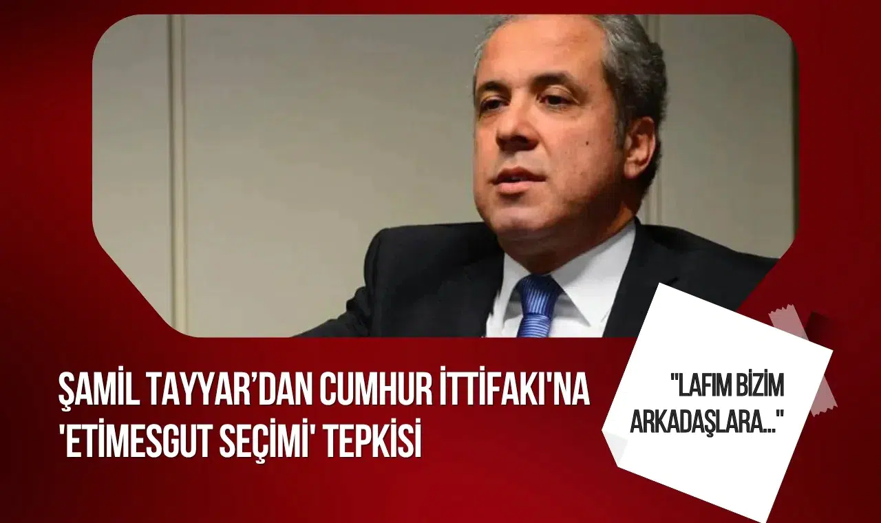Şamil Tayyar’dan Cumhur İttifakı’na Etimesgut tepkisi: “CHP adayına kazandırdınız, ne oldu?”
