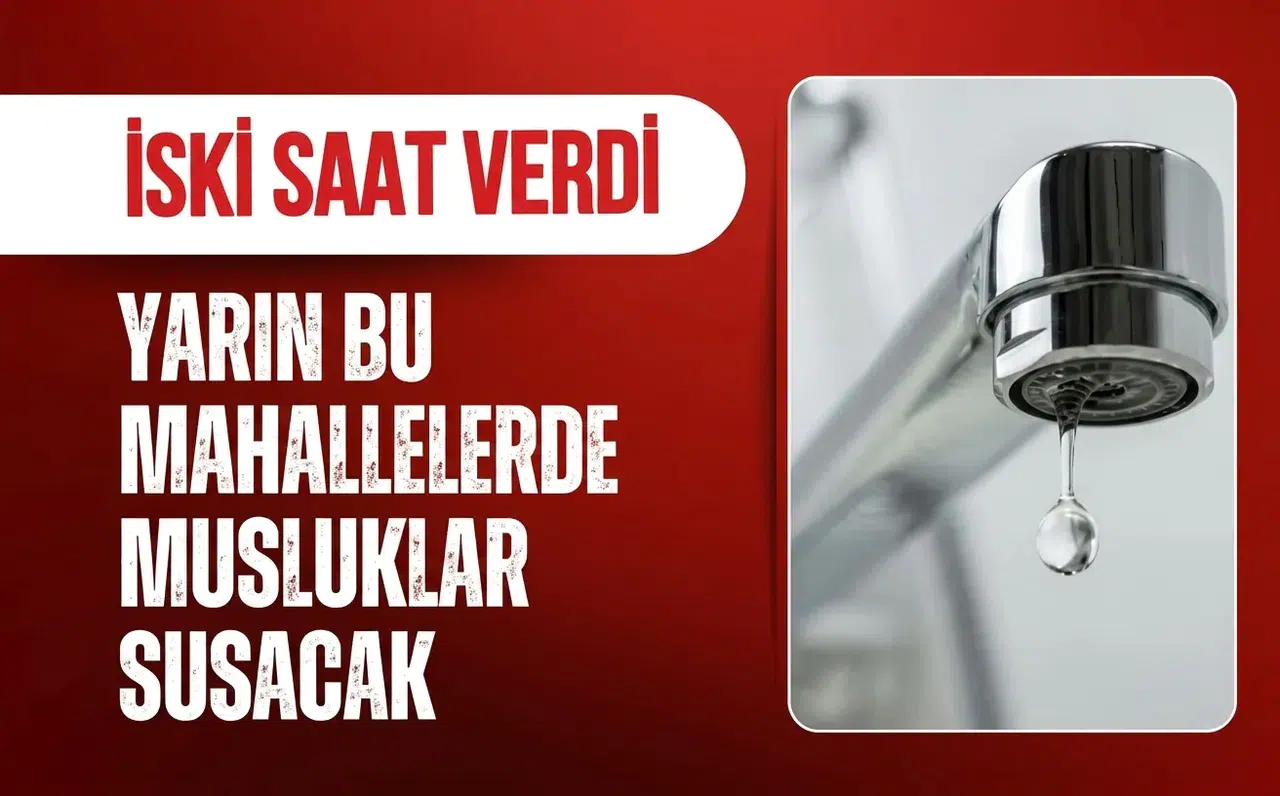 İstanbul’da 7 saatlik su kesintisi! İSKİ 6 mahalleyi tek tek açıkladı