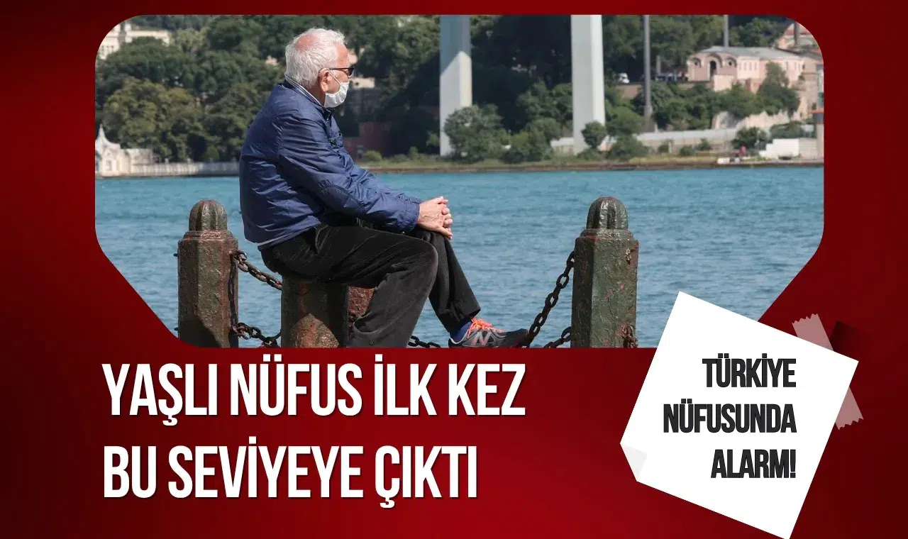 Türkiye'de Yaşlı Nüfus Oranı Rekor Seviyeye Ulaştı!