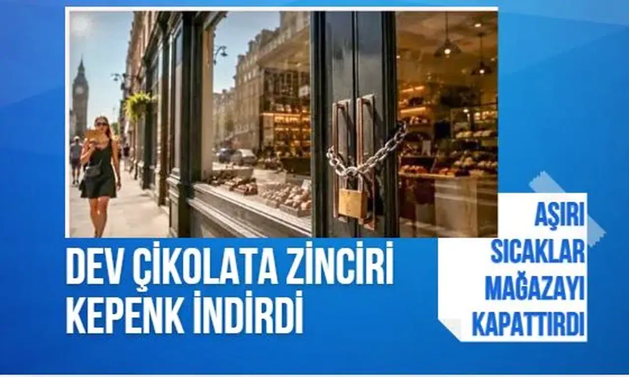 Aşırı sıcaklar dev çikolata zincirini vurdu: Mağaza saatlerce kapalı kaldı