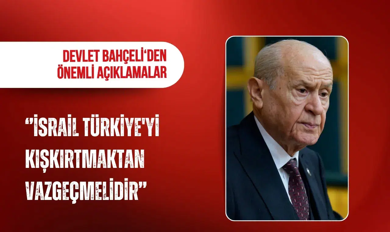 Bahçeli’den İsrail’e sert mesaj: Türkiye’nin sabrını sınamayın