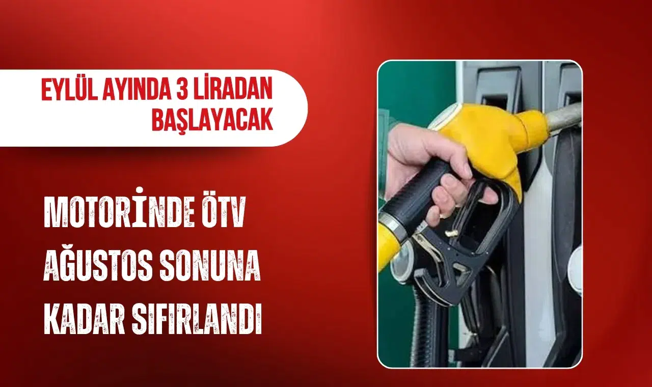 Motorinde ÖTV ağustos sonuna kadar sıfırlandı: Eylül ayında 3 liradan başlayacak