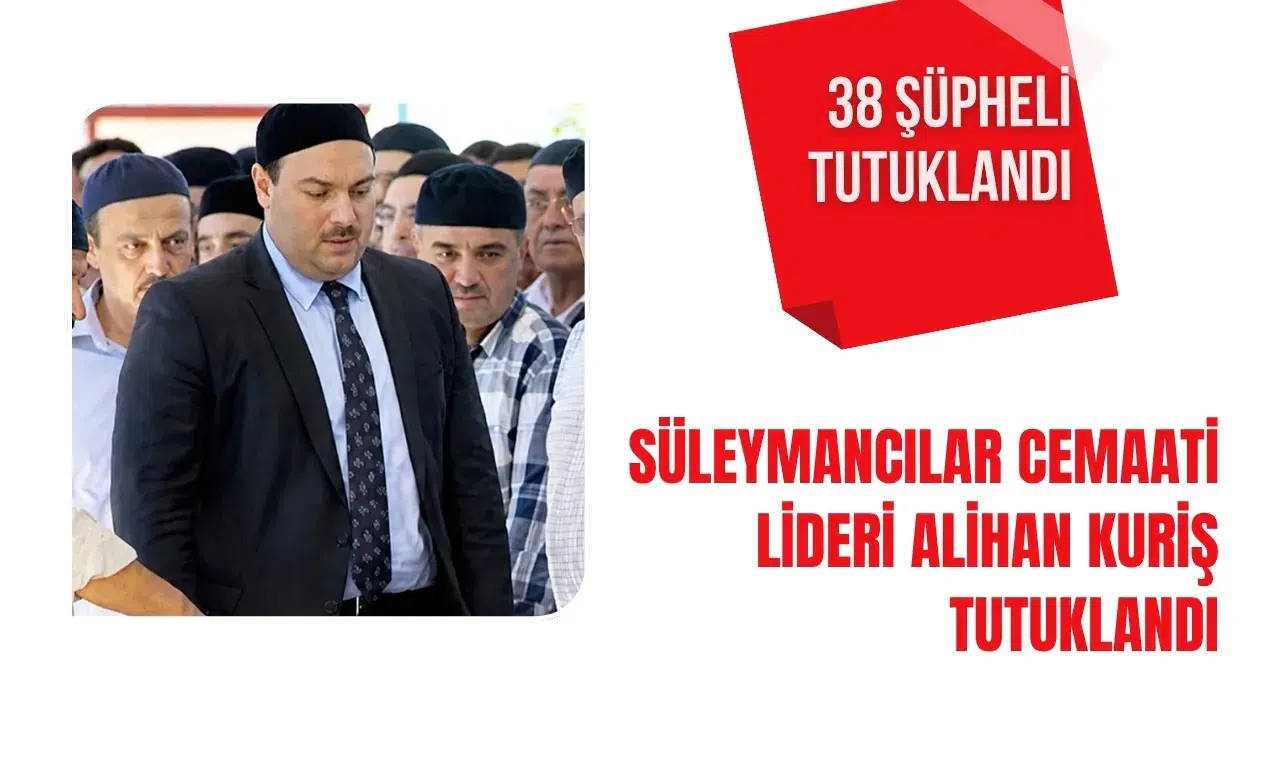 Süleymancılar cemaati lideri Alihan Kuriş tutuklandı