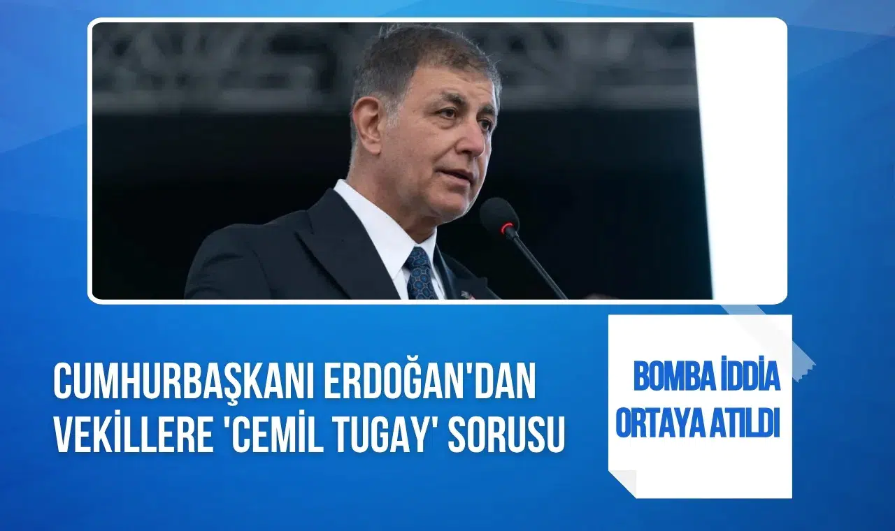 Bomba iddia: Erdoğan’dan AK Parti kulisinde “Cemil Tugay’ı alalım mı?” sorusu