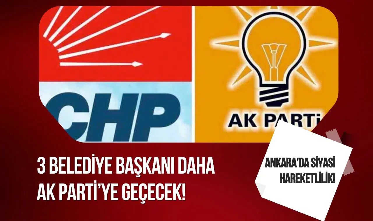 Ankara’da üç belediye başkanının AK Parti’ye geçeceği iddiası