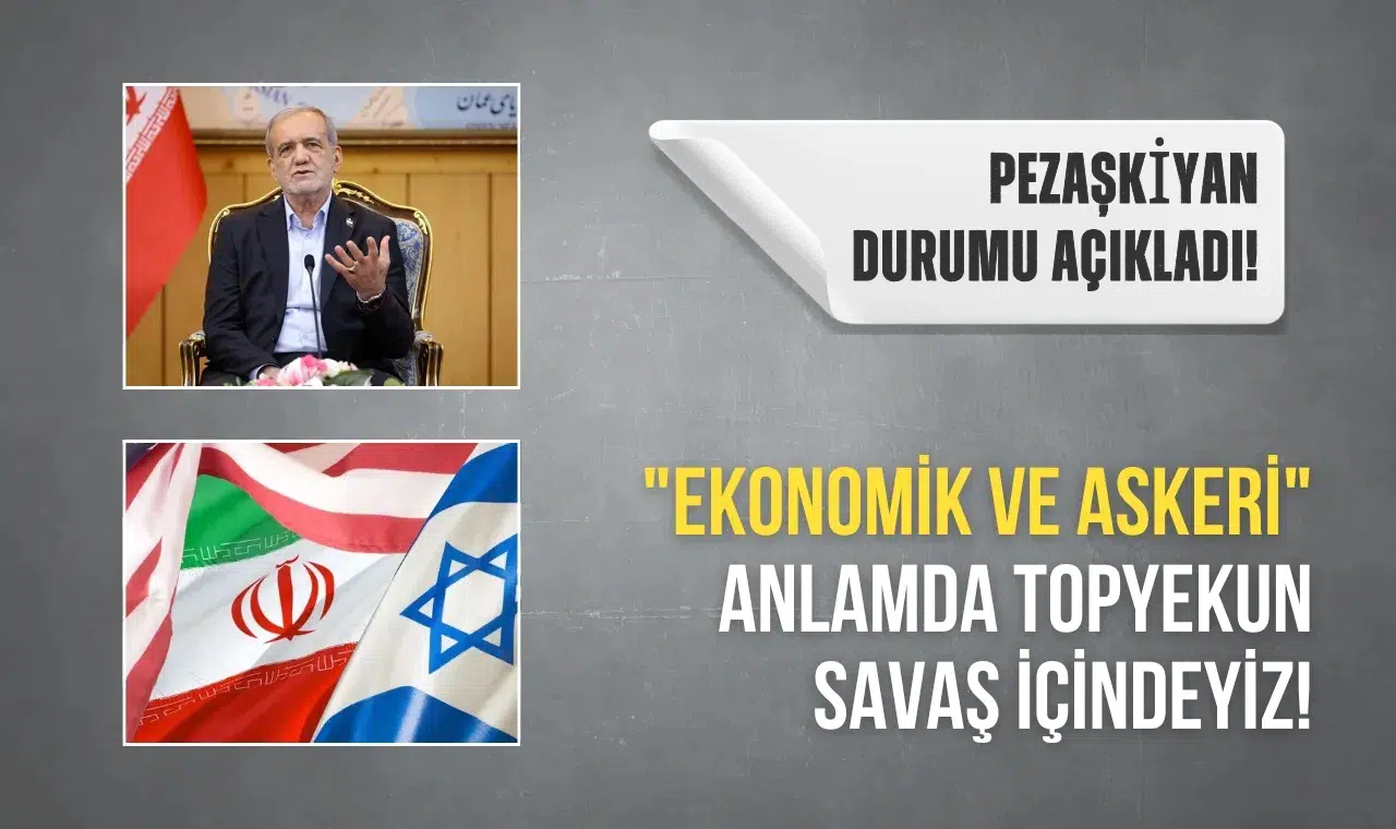 İran Cumhurbaşkanı Pezaşkiyan, "ekonomik ve askeri" anlamda topyekun savaş içinde olduklarını söyledi
