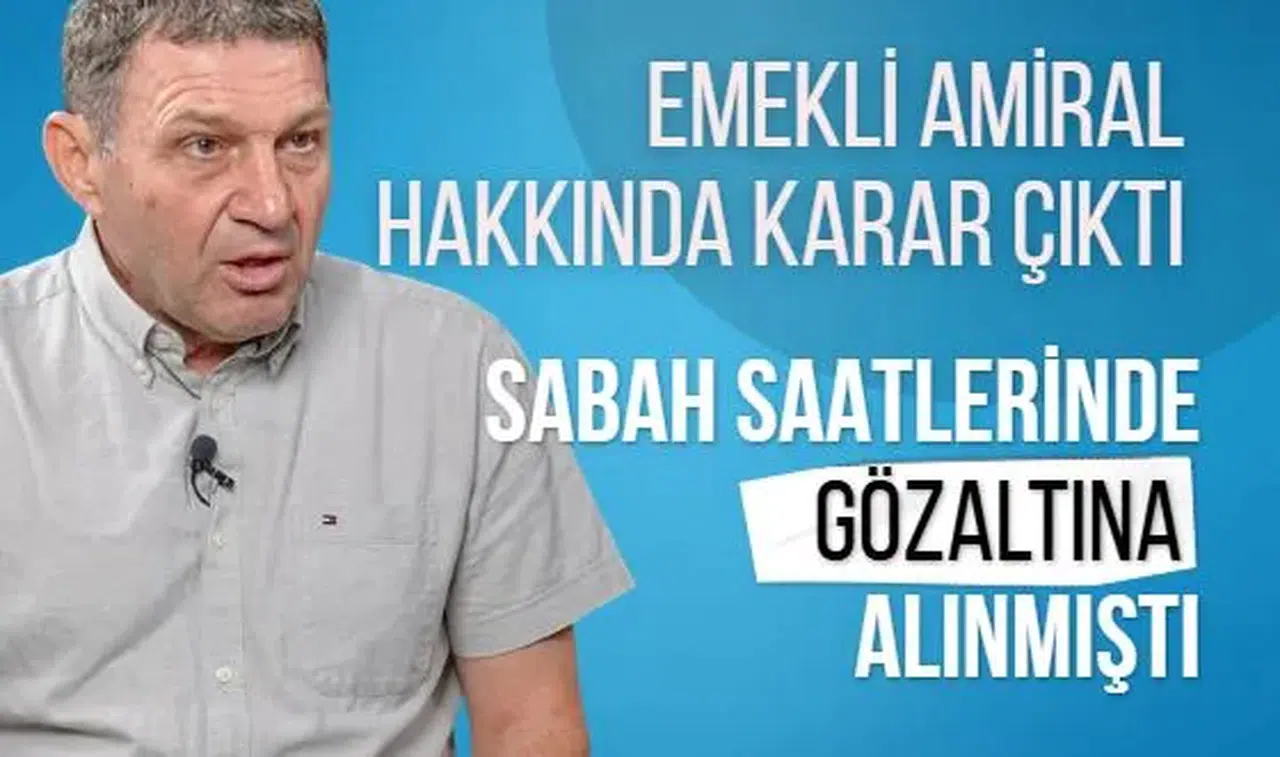 Sözleri nedeniyle gözaltına alınmıştı! Emekli Amiral Türker Ertürk tutuklandı
