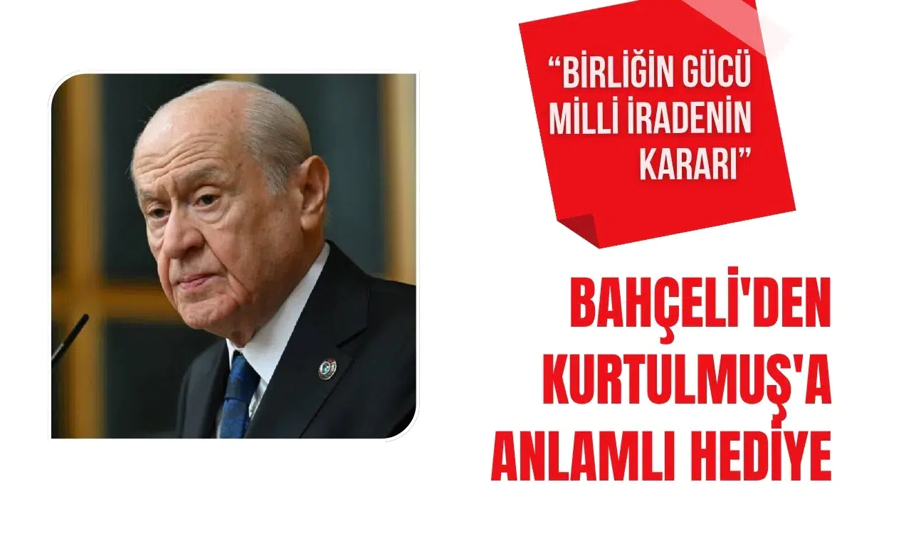 Bahçeli’den Numan Kurtulmuş’a anlamlı hediye: “Birliğin Gücü, Milli İradenin Kararı”