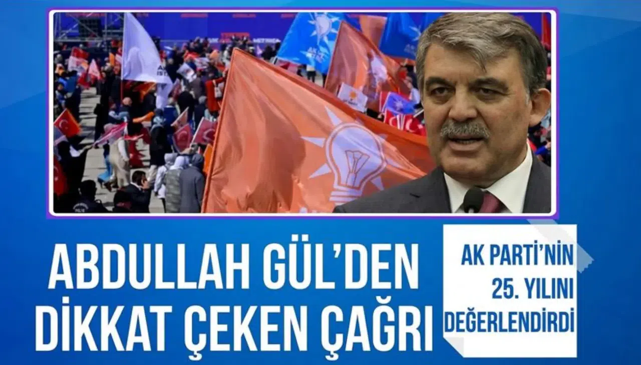 Abdullah Gül’den dikkat çeken çağrı: AK Parti’nin 25. yılını değerlendirdi