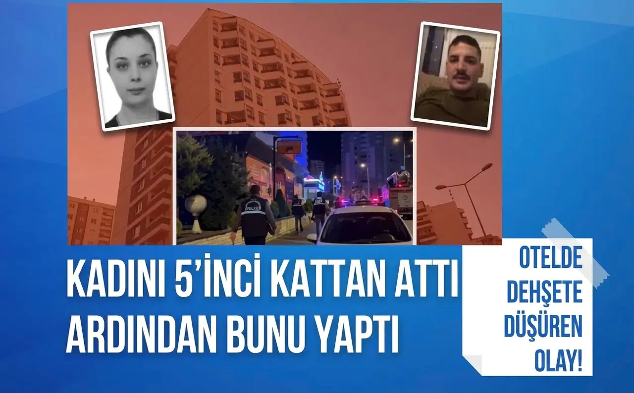 Kayseri’de otelde korkunç cinayet: 5'inci kattan attığı kadının üzerine eşyaları fırlattı