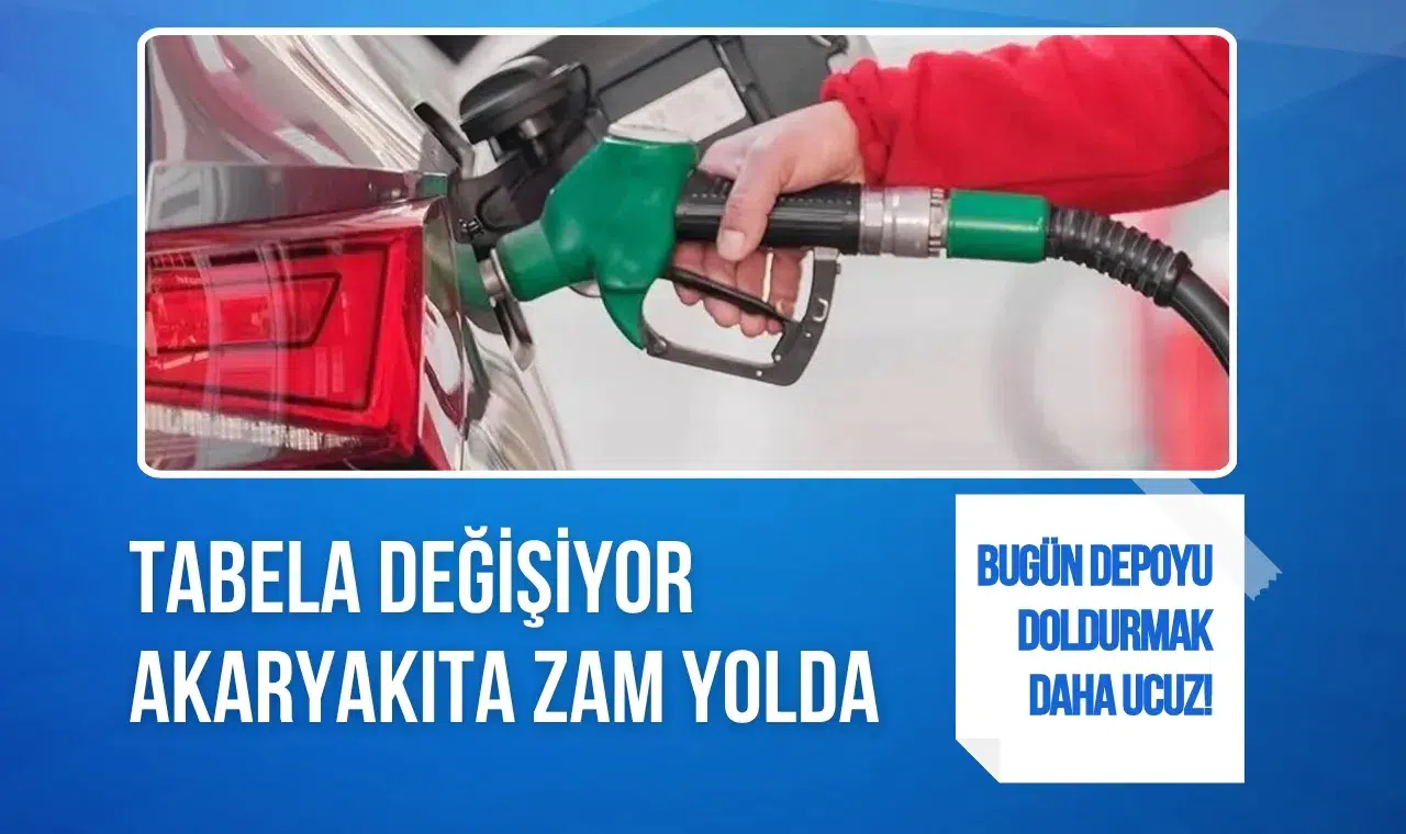 Bugün depoyu doldurmak daha ucuz! Tabela değişiyor, akaryakıta zam yolda