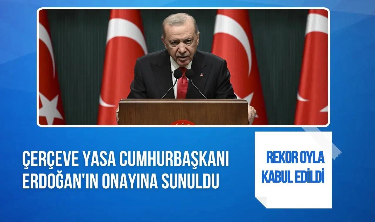Terörsüz Türkiye için çerçeve yasa Erdoğan’ın onayına sunuldu