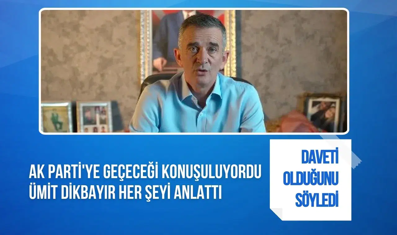 Ümit Dikbayır AK Parti teklifinin perde arkasını anlattı: Erdoğan bizzat davet etti