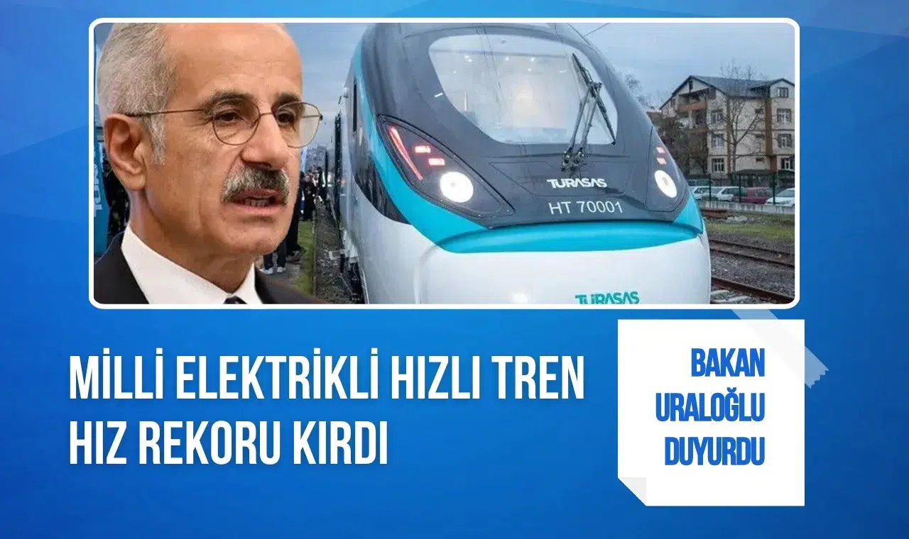 Bakan Uraloğlu duyurdu: Milli elektrikli hızlı tren hız rekoru kırdı