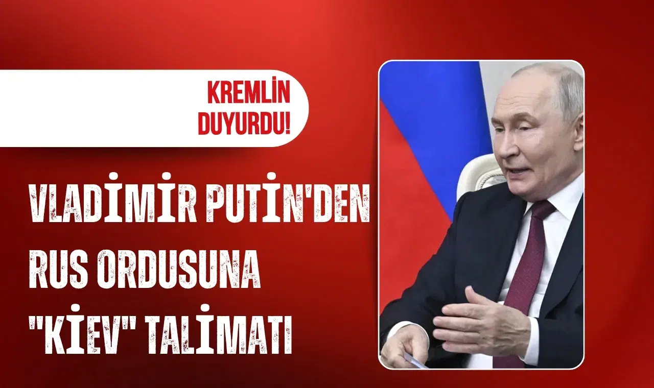 Kremlin duyurdu! Vladimir Putin'den Rus ordusuna "Kiev" talimatı