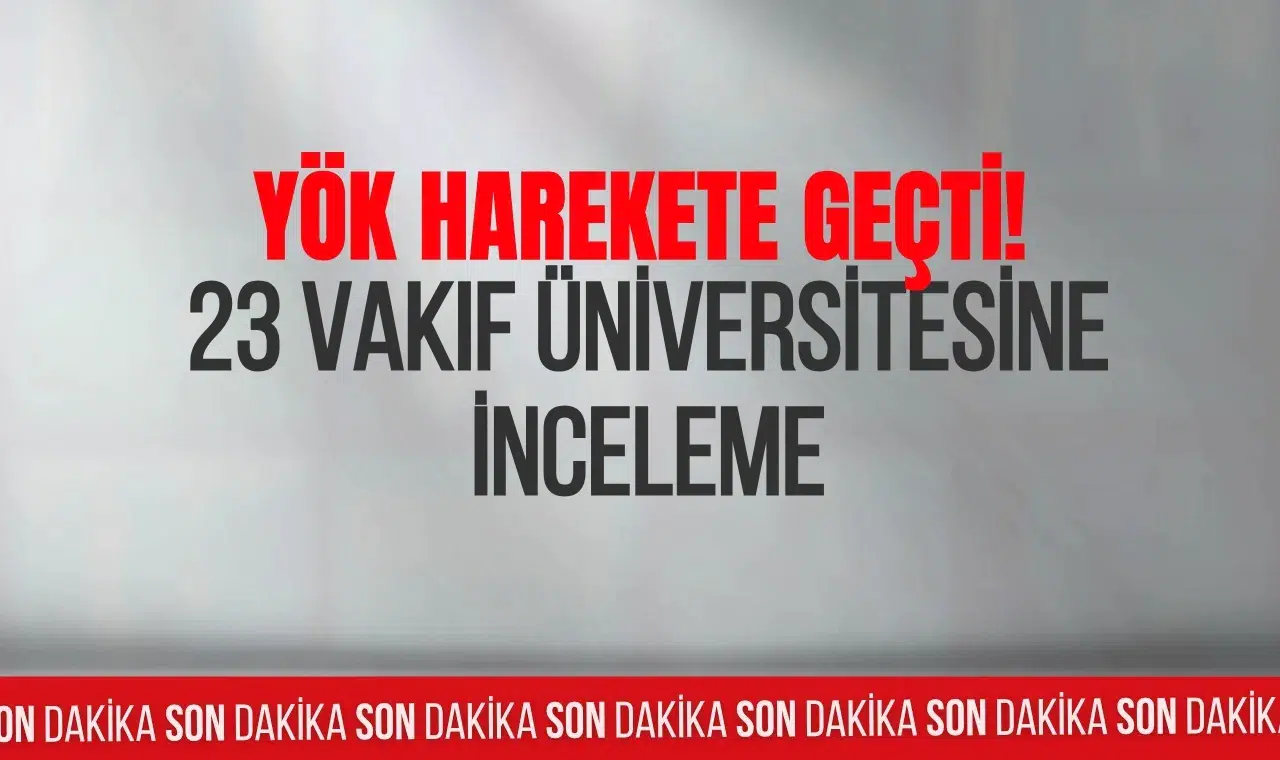 YÖK’ten 23 vakıf üniversitesine ücret incelemesi: Yüzde 25 sınırı mercek altında