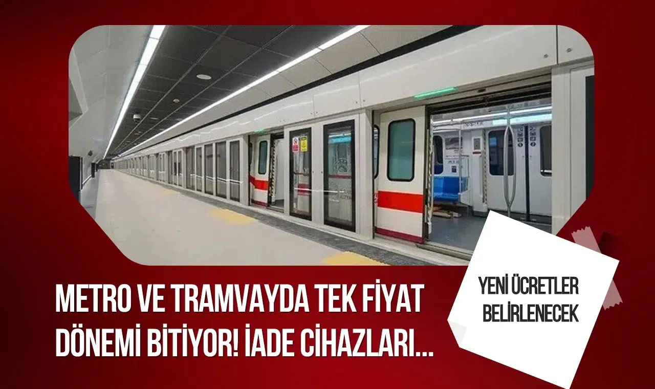 İstanbul'da metro ve tramvaylarda tek ücret dönemi sona eriyor
