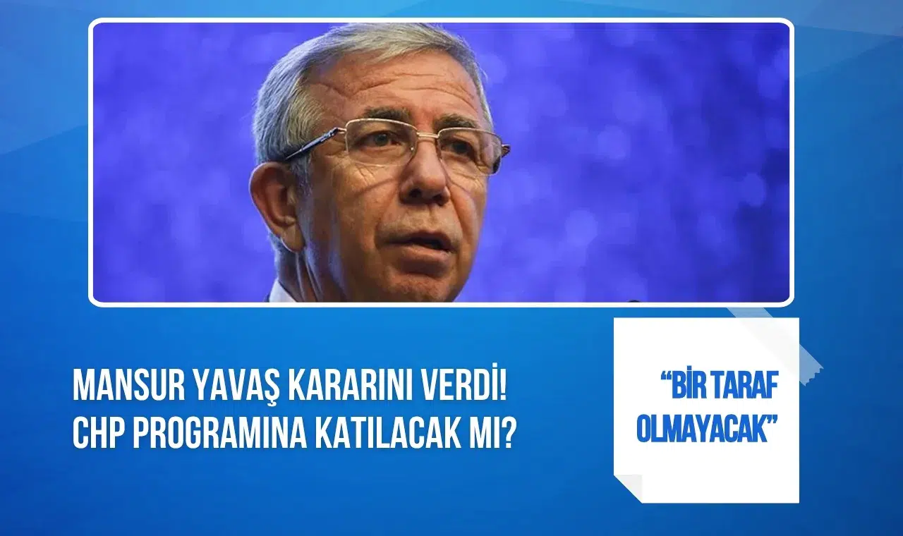 Mansur Yavaş kararını verdi: CHP programına katılmayacak