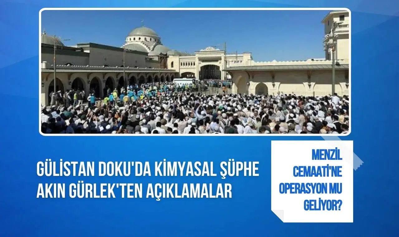 Menzil Cemaati'ne operasyon mu geliyor? Gülistan Doku'da kimyasal şüphe Akın Gürlek'ten açıklamalar