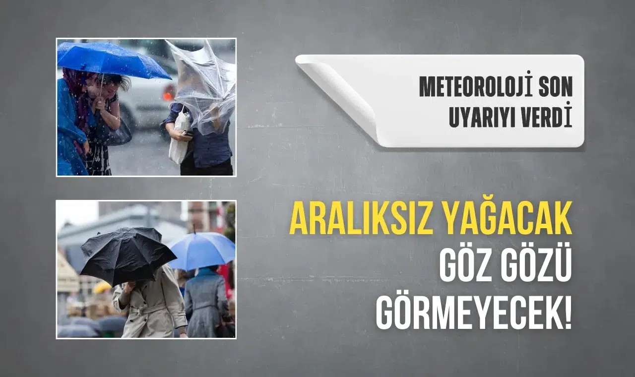 Aralıksız yağacak, göz gözü görmeyecek! Meteoroloji son uyarıyı verdi