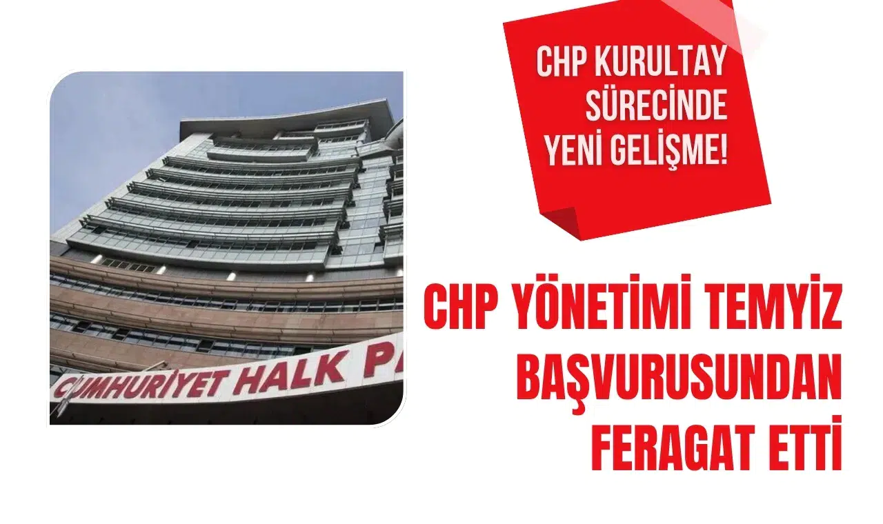 CHP kurultay sürecinde kritik adım: Temyiz başvurusundan vazgeçildi