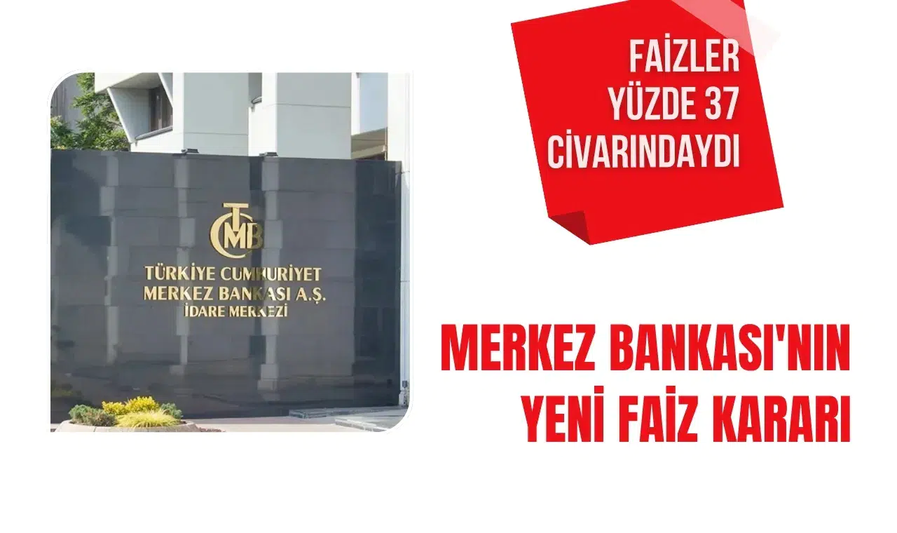Faizler yüzde 37 civarındaydı Merkez Bankası'nın yeni faiz kararı