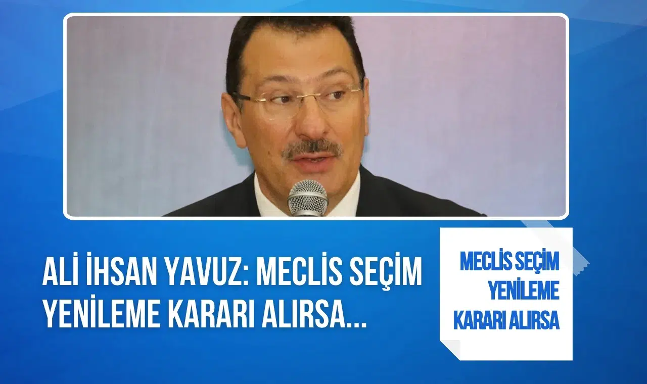 AK Parti'den seçim tarihi açıklaması: Meclis'in seçim yenileme kararı gündemde