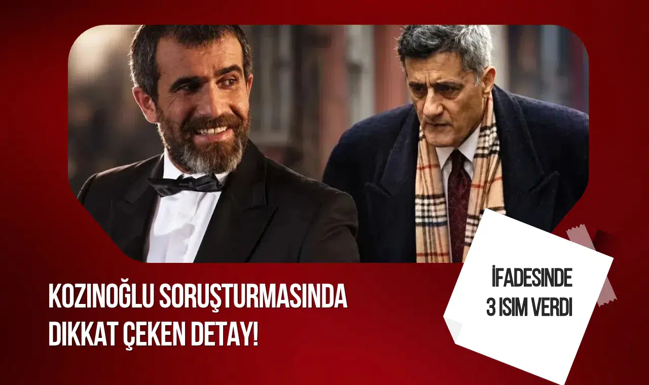 Kozinoğlu soruşturmasında Pana Film Direktörü İhsan Karademir 3 ismi işaret etti