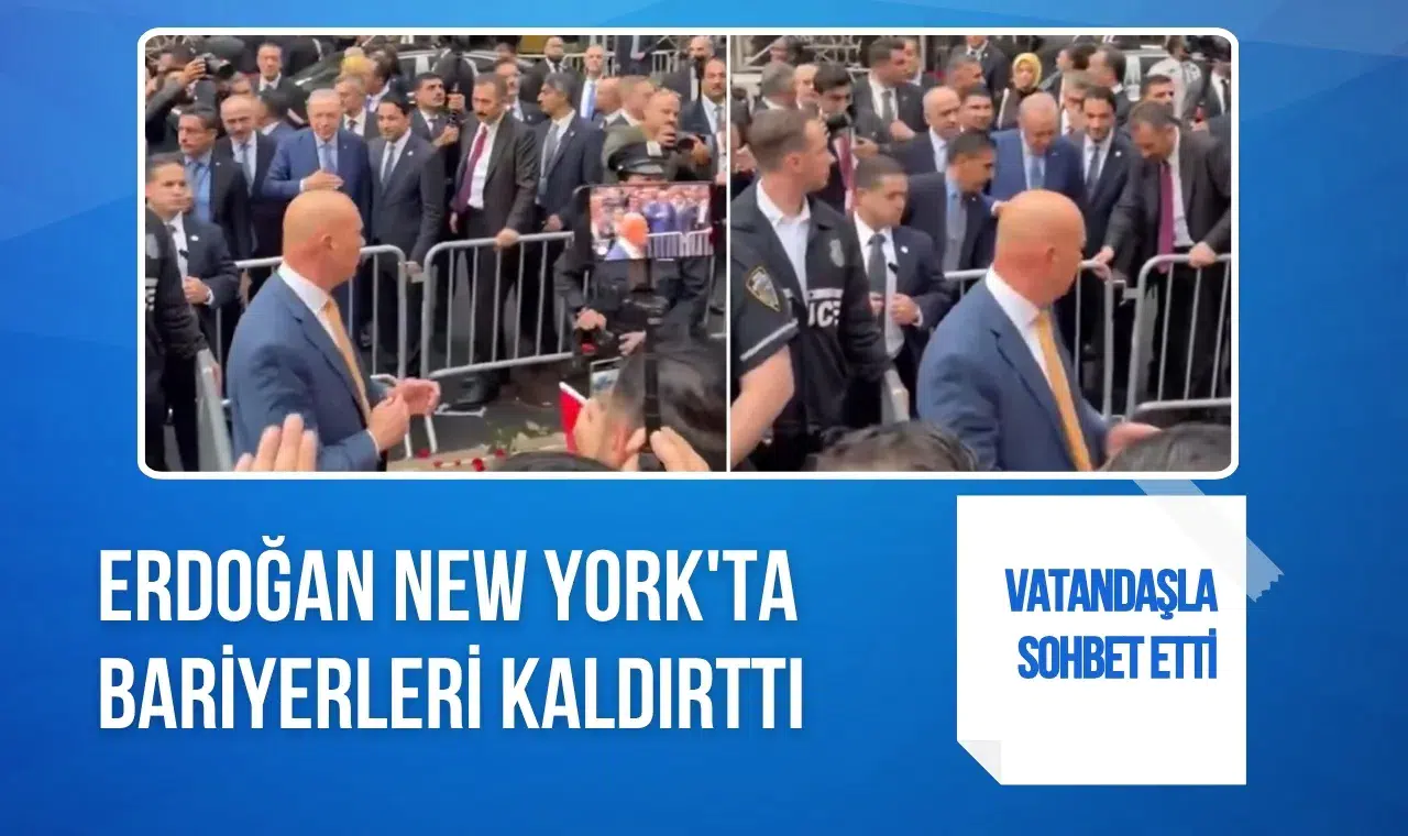 Erdoğan New York'ta vatandaşlarla buluştu: Türkevi önündeki bariyerleri kaldırttı
