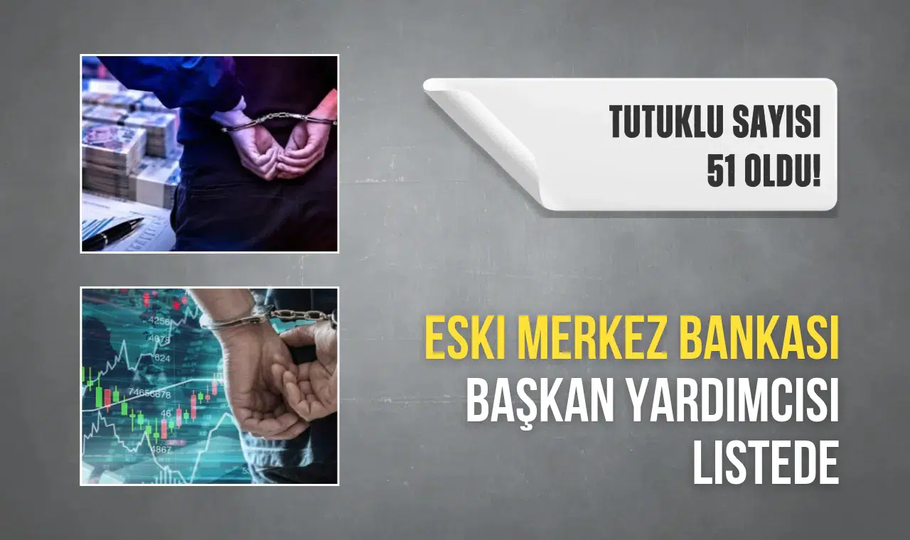 Fon Soruşturmasında Tutuklu Sayısı 51'e Uladı! Eski Merkez Bankası Başkan Yardımcısı da Tutuklananlar Arasında!