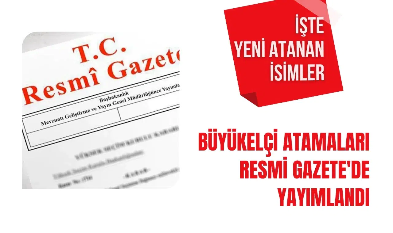 Büyükelçi atamaları Resmi Gazete'de yaymlandı