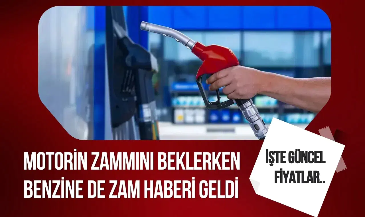 Benzin ve motorine zam geliyor: Yeni fiyatlar belli oldu