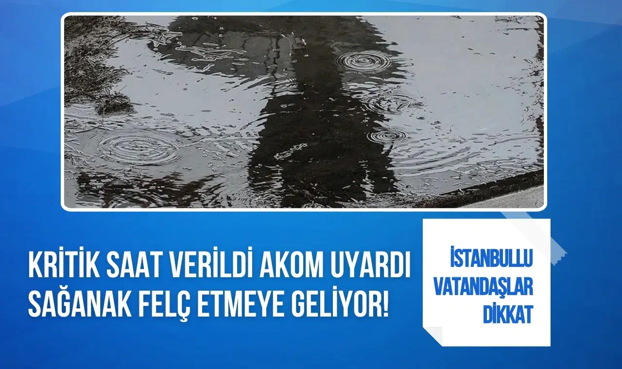 AKOM'dan İstanbul için sağanak uyarısı: Yağışların etkisini artıracağı saat açıklandı