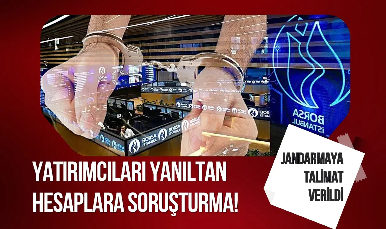 Yatırımcıları Aldatan Hesaplarla İlgili Soruşturma Başlatıldı! Jandarmaya Talimat Verildi