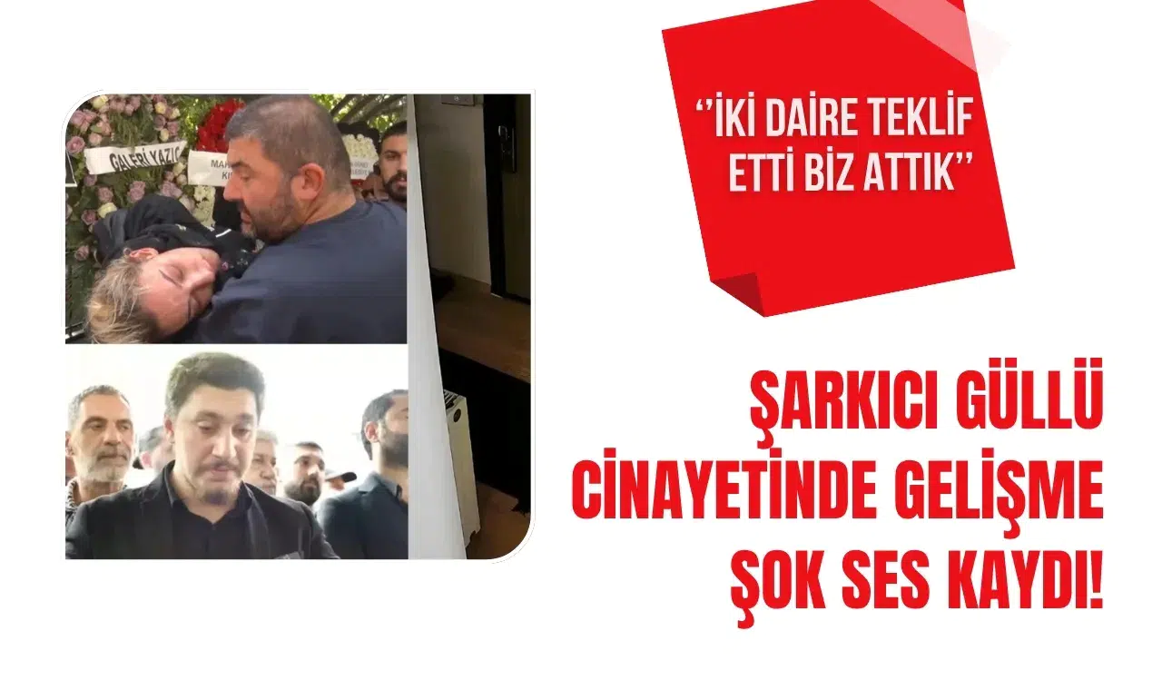 Güllü'nün ölümüne ilişkin soruşturmada dikkat çeken ses kaydı