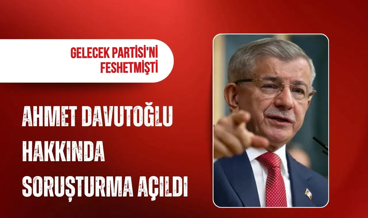 Ahmet Davutoğlu hakkında cumhurbaşkanına hakaret soruşturması
