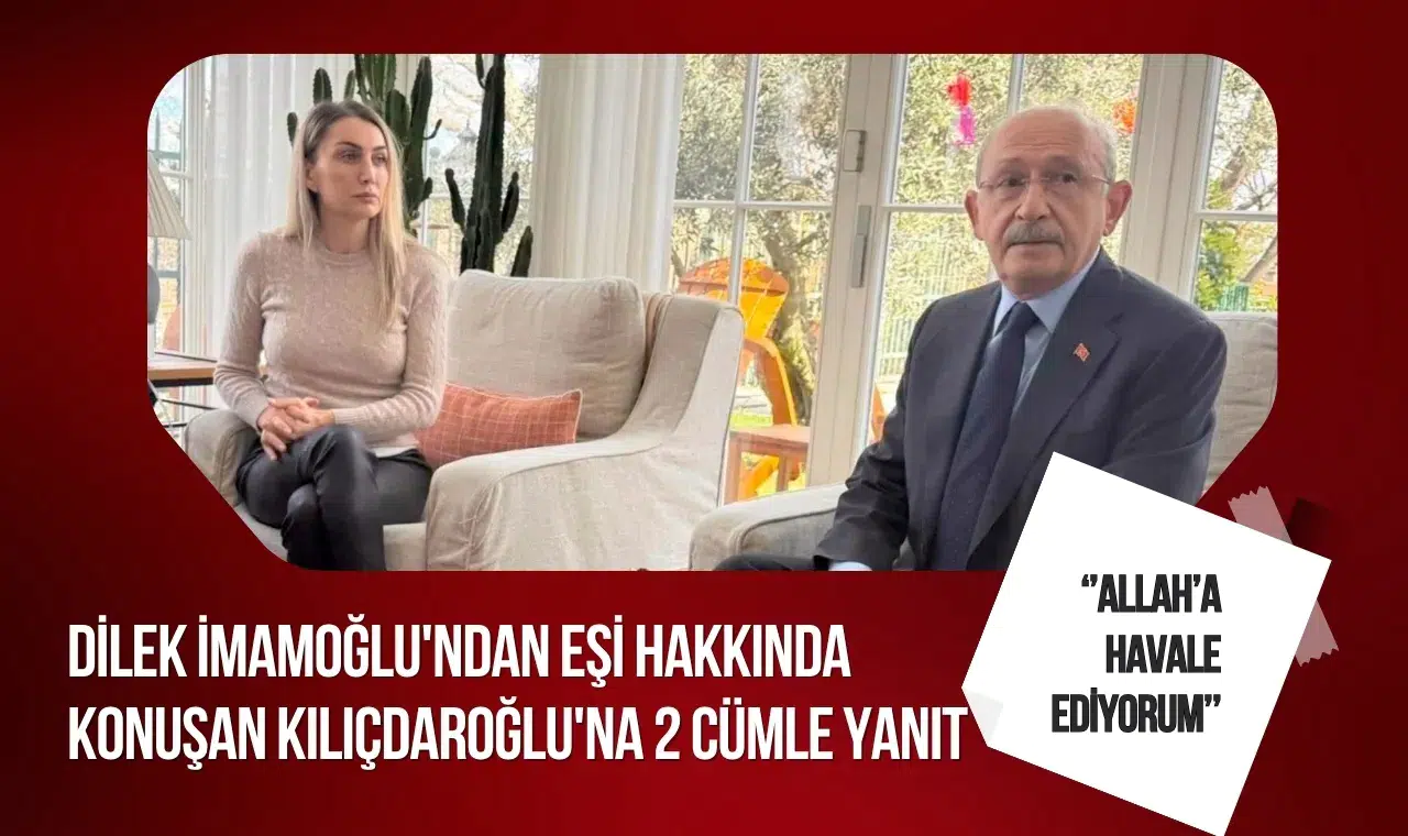 Dilek İmamoğlu'ndan Kılıçdaroğlu'na yanıt: Allah'a havale ediyorum