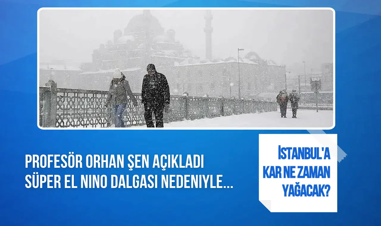 İstanbul'a kar yağacak mı? Prof. Dr. Orhan Şen'den kış değerlendirmesi