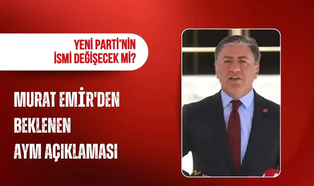 Yeni Parti'nin ismi değişecek mi? Murat Emir'den AYM açıklaması