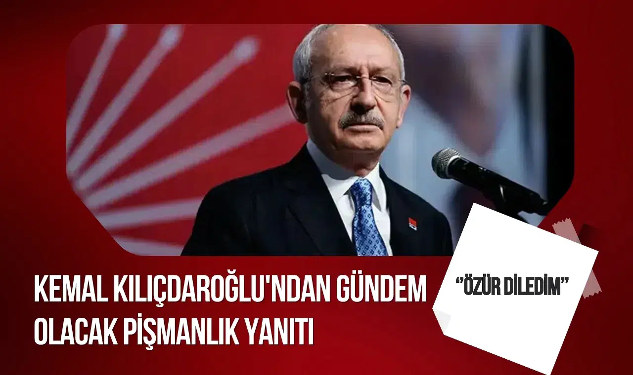 Kılıçdaroğlu’na “Pişman olduğunuz karar var mı?” sorusu: “Özür bile diledim”