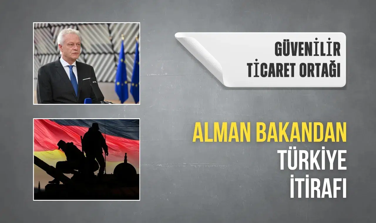 Alman bakandan Türkiye itirafı: Güvenilir ticaret ortağı