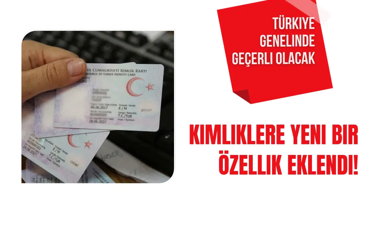 Kimliklere yeni bir özellik eklendi! Türkiye genelinde geçerli olacak