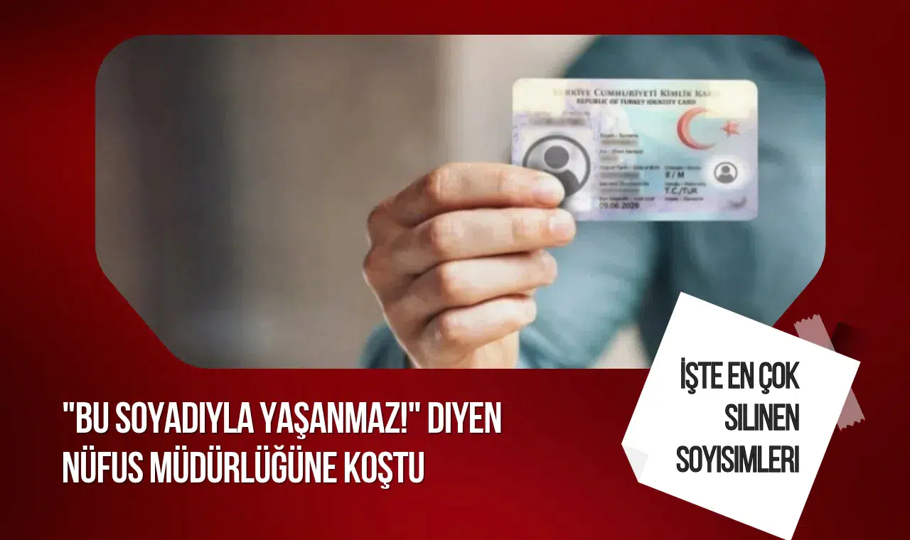 Türkiye'de en çok değiştirilen soyadları gündem oldu! Binlerce kişi nüfus müdürlüklerine başvurdu