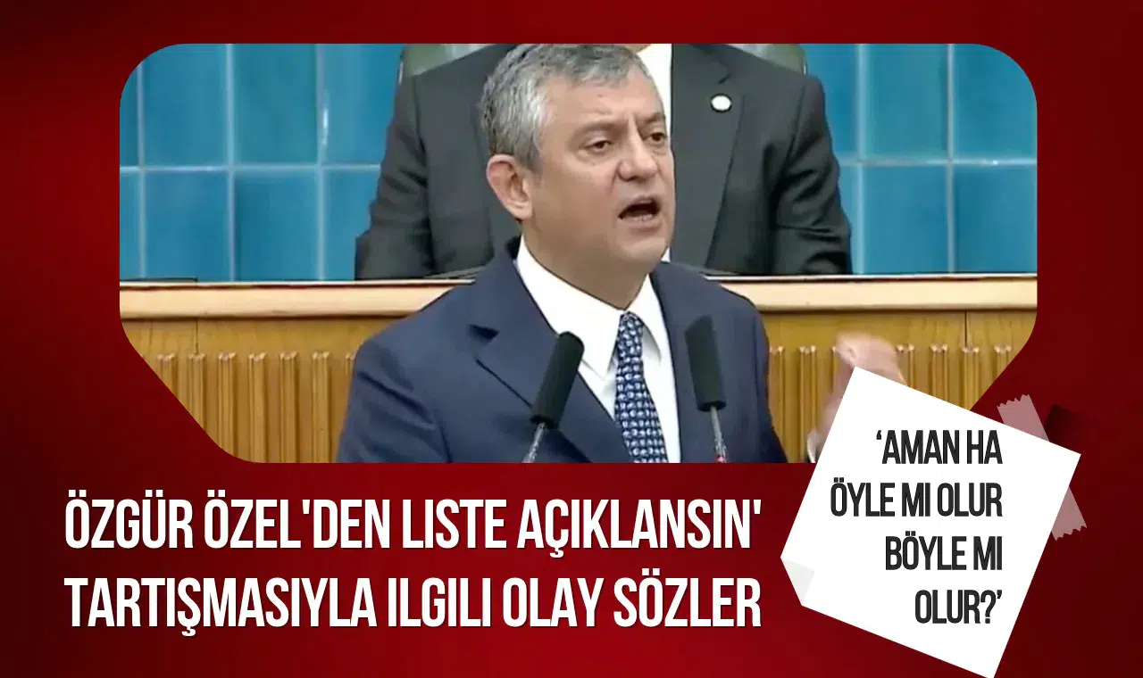 Özgür Özel'den fon soruşturmasında 'liste açıklansın' tartışmasıyla ilgili olay sözler