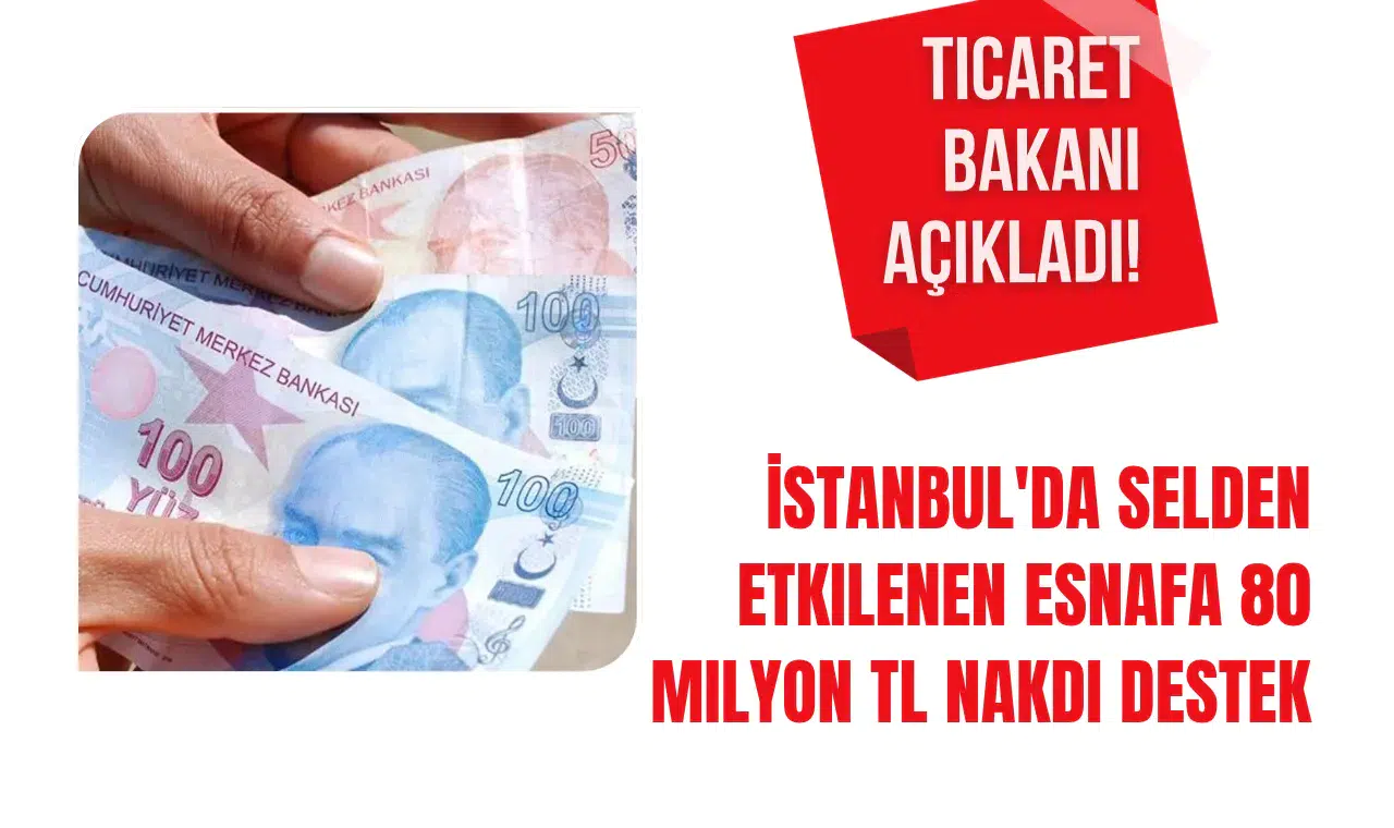 İstanbul’da Sel Felaketi Sonrası Esnafa 80 Milyon TL Destek Paketi Açıklandı