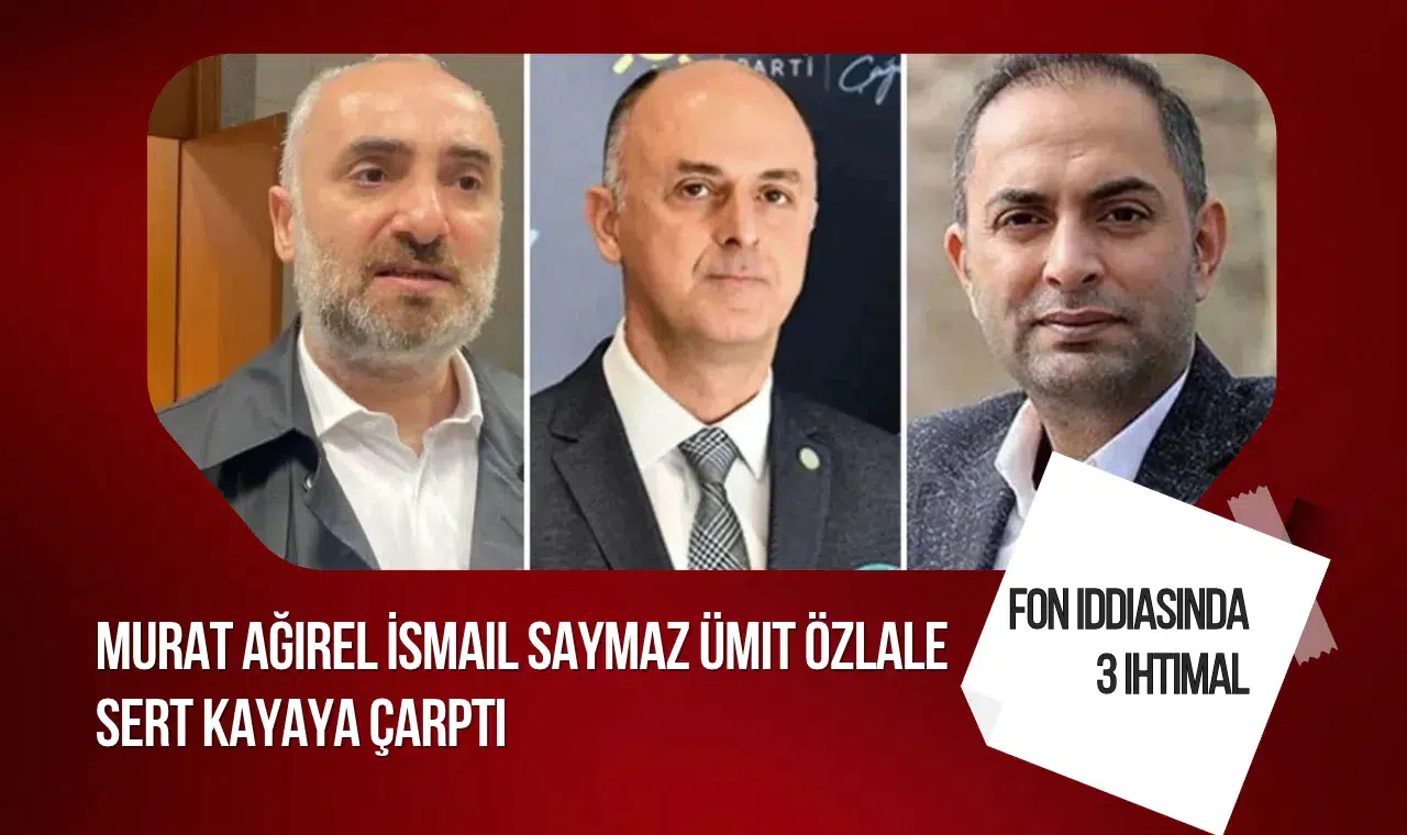 Fon soruşturmasında yeni tartışma! Ersin Çelik'ten Ümit Özlale, Murat Ağırel ve İsmail Saymaz hakkında üç ihtimal