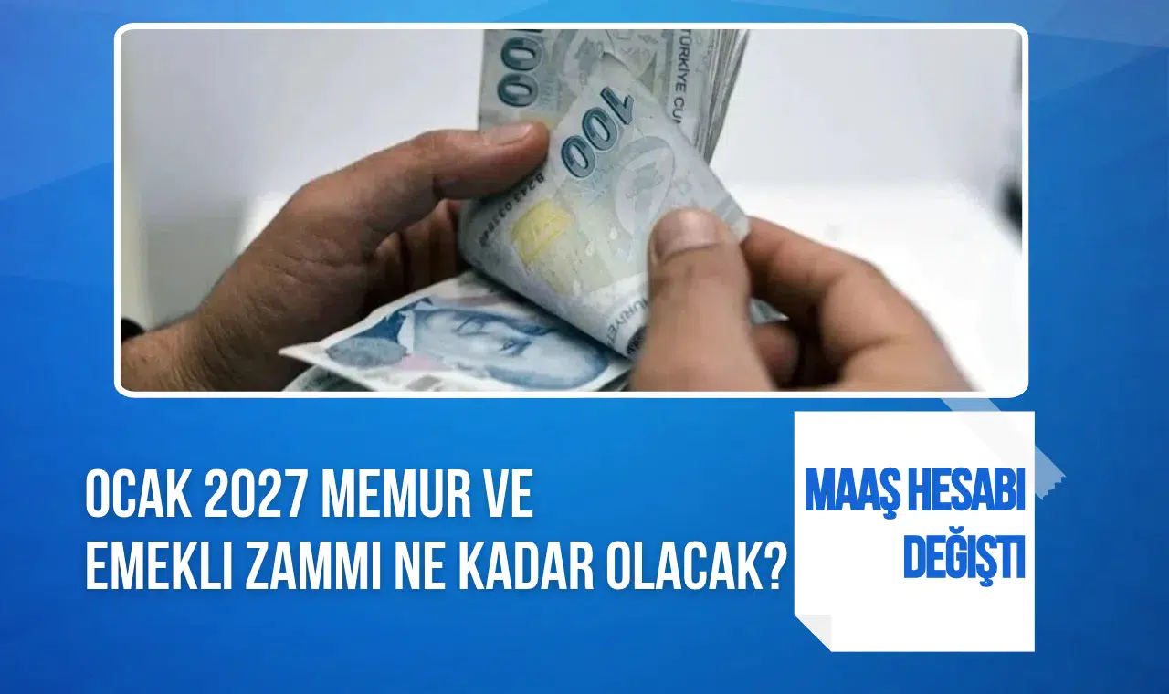 Ocak 2027 memur ve emekli zammı ne kadar olacak? Yeni enflasyon tahminiyle maaş hesabı değişti