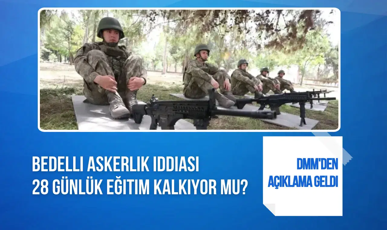 Bedelli Askerlikte 28 Günlük Eğitim Süreci Sona Eriyor Mu? DMM'den Cevap Geldi!