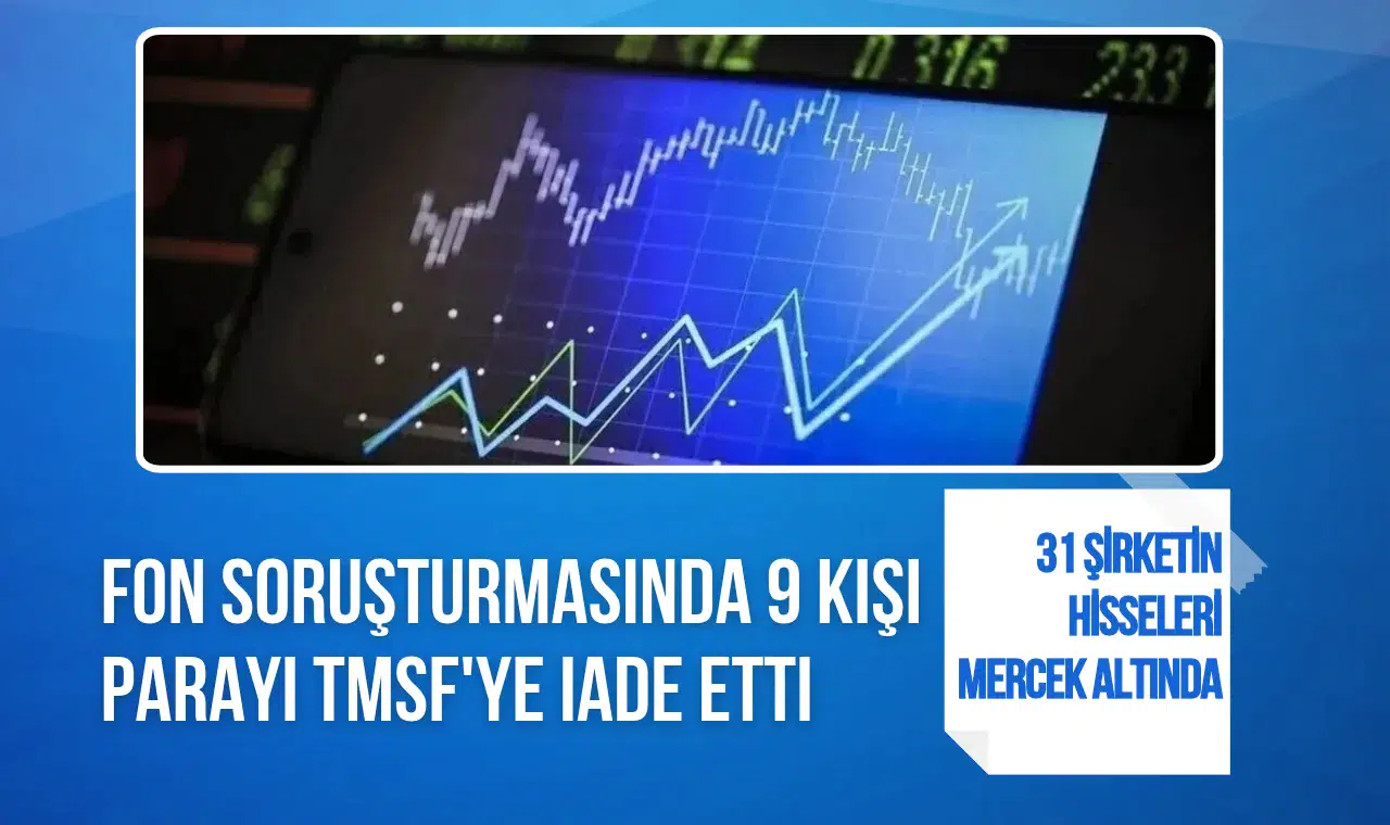 Fon soruşturmasında 9 kişi parayı TMSF'ye iade etti