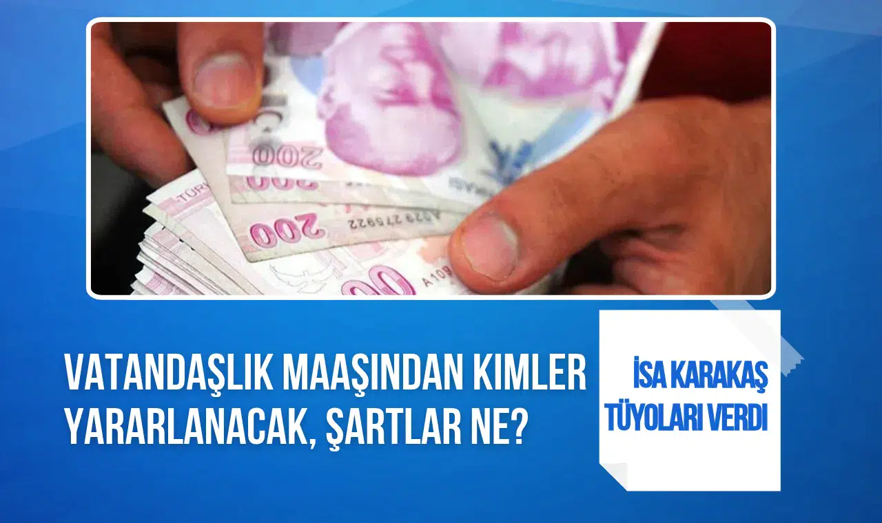 Vatandaşlık maaşı ne zaman başlayacak, kimler alabilecek? İsa Karakaş 2027 yılını işaret etti
